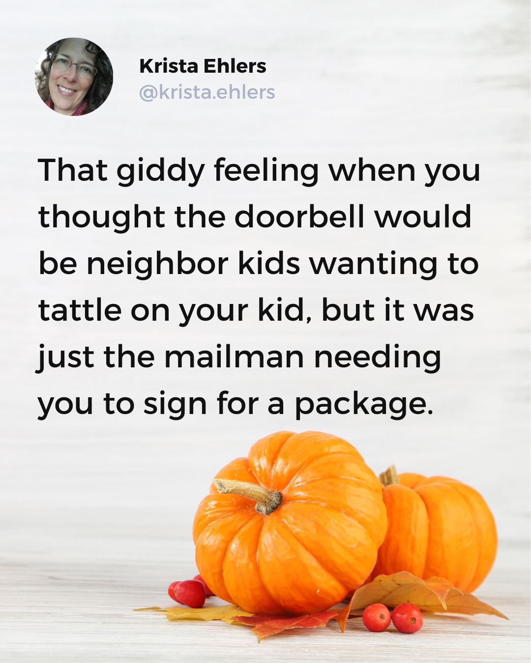 Honestly, it's just as likely to be adult neighbors tattling.  If it keeps turning out to be delivery people, I might have to make them some muffins. Though I have many lovely neighbors who are not tattlers - they share without judgment. They've already received muffins...

#momlıfe #asdmom #momsirl #asdparenting #specialneedsparenting #honestparents #genxmoms #honestparenting #sahmlife #executivedysfunction #momoftweens #momoftween #mamaistired #tbri #adoptionsupport #strongwilledchild #adhdkid #adoptionishard